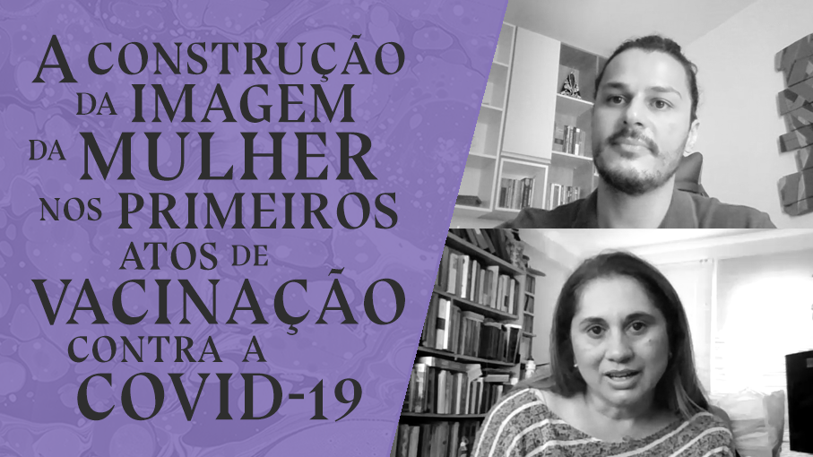 A construção da imagem da mulher nos primeiros atos de vacinação contra a COVID-19