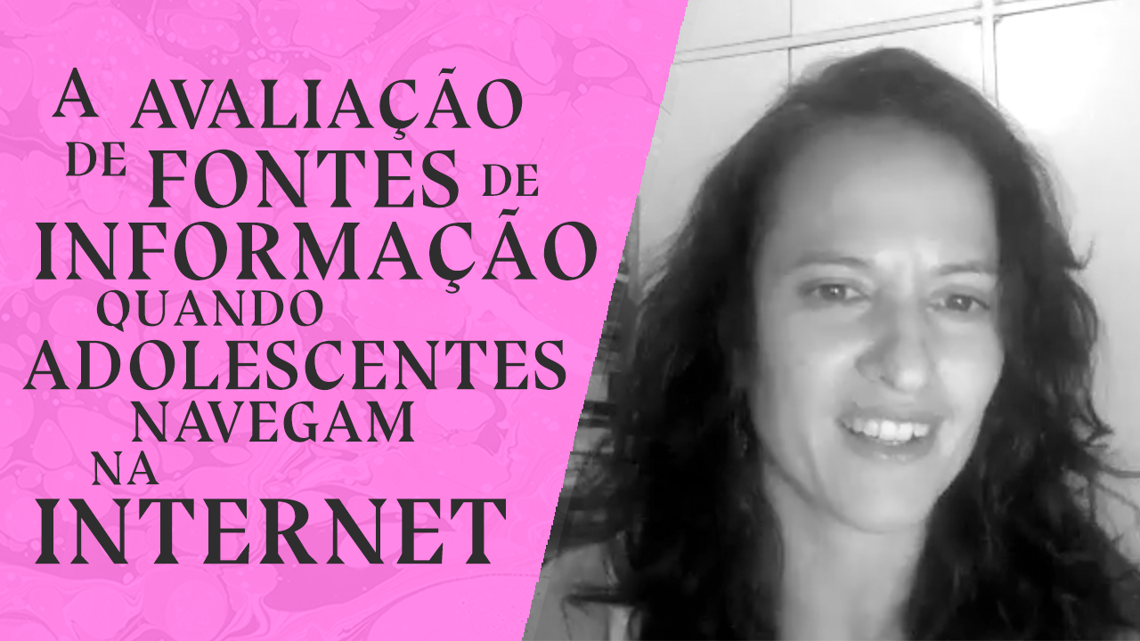A avaliação de fontes de informação quando adolescentes navegam na Internet
