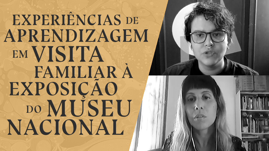 Experiências de aprendizagem em visita familiar à exposição do Museu Nacional