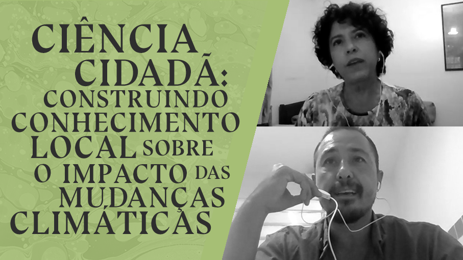 Ciência Cidadã: construindo conhecimento local sobre o impacto das mudanças climáticas