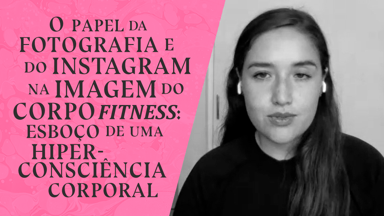 O papel da fotografia e do Instagram na imagem do corpo fitness: esboço de uma hiperconsciência corporal