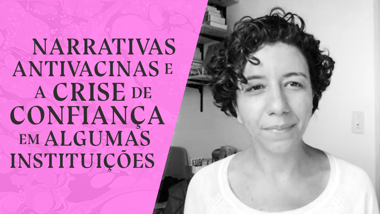 Narrativas antivacinas e a crise de confiança em algumas instituições