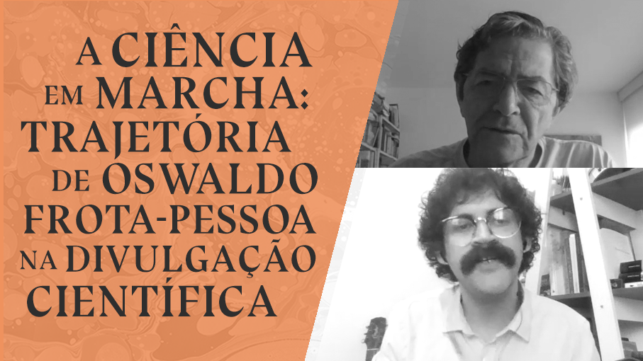 A ciência em marcha: trajetória de Oswaldo Frota-Pessoa na divulgação científica
