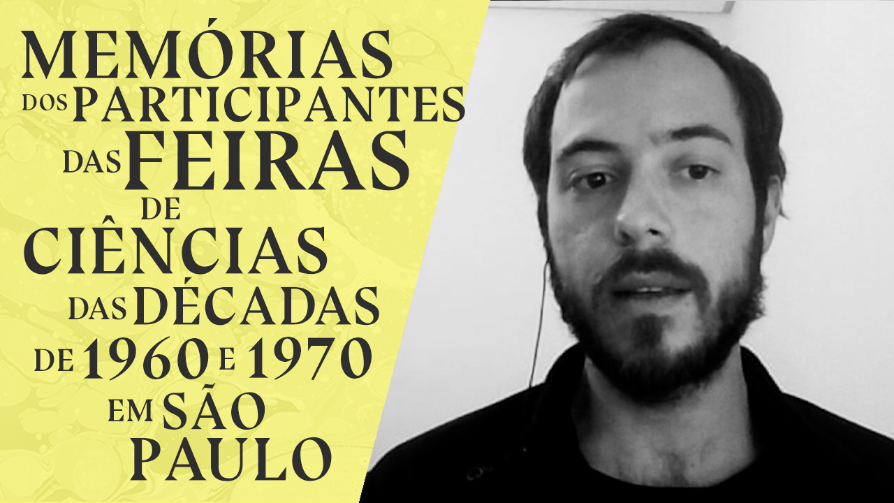 Memórias dos participantes das feiras de ciências das décadas de 1960 e 1970 em São Paulo